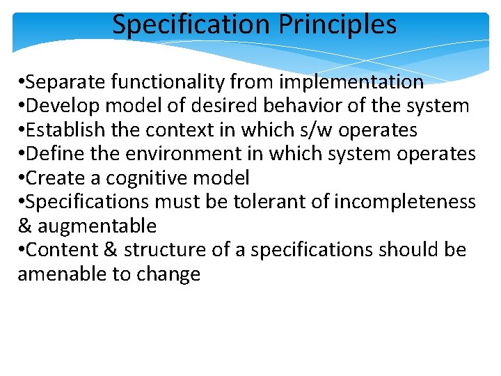 Specification Principles • Separate functionality from implementation • Develop model of desired behavior of Specification Principles • Separate functionality from implementation • Develop model of desired behavior of