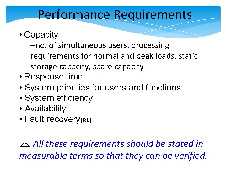 Performance Requirements • Capacity –no. of simultaneous users, processing requirements for normal and peak Performance Requirements • Capacity –no. of simultaneous users, processing requirements for normal and peak