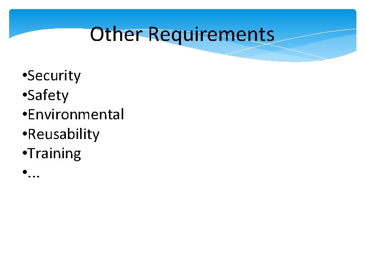 Other Requirements • Security • Safety • Environmental • Reusability • Training • . Other Requirements • Security • Safety • Environmental • Reusability • Training • .