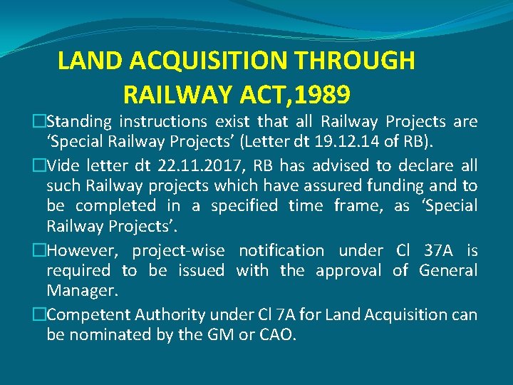 LAND ACQUISITION THROUGH RAILWAY ACT, 1989 �Standing instructions exist that all Railway Projects are