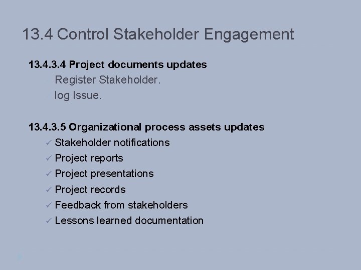 13. 4 Control Stakeholder Engagement 13. 4 Project documents updates ü Register Stakeholder. ü