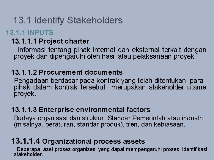 13. 1 Identify Stakeholders 13. 1. 1 INPUTS 13. 1. 1. 1 Project charter