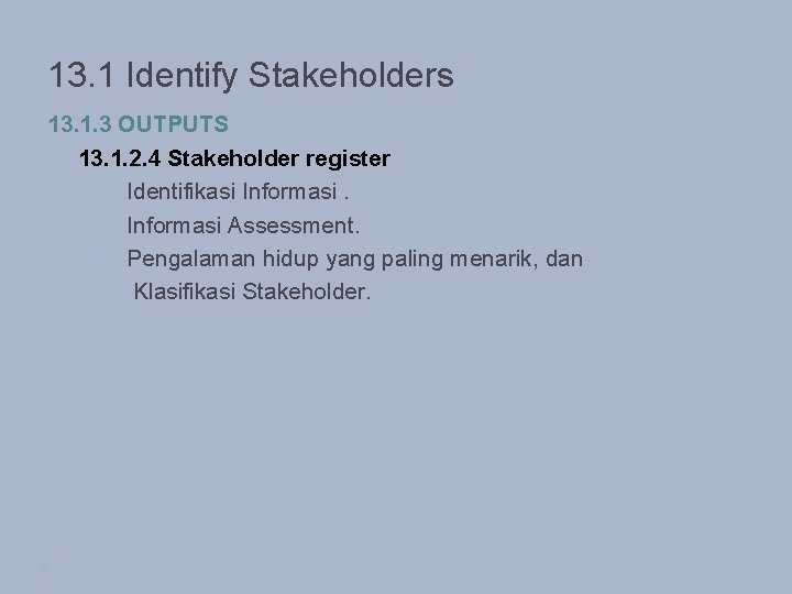 13. 1 Identify Stakeholders 13. 1. 3 OUTPUTS 13. 1. 2. 4 Stakeholder register