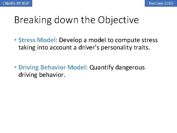 CNe. RG IIT KGP Per. Com 2019 Breaking down the Objective • Stress Model: CNe. RG IIT KGP Per. Com 2019 Breaking down the Objective • Stress Model: