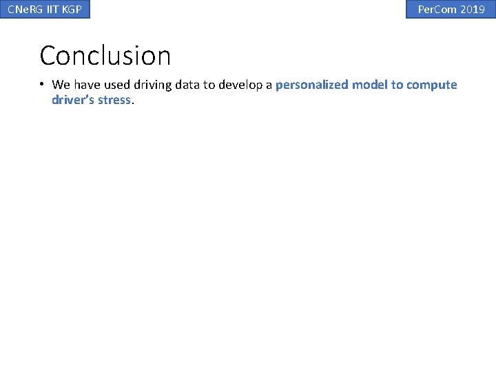CNe. RG IIT KGP Per. Com 2019 Conclusion • We have used driving data CNe. RG IIT KGP Per. Com 2019 Conclusion • We have used driving data