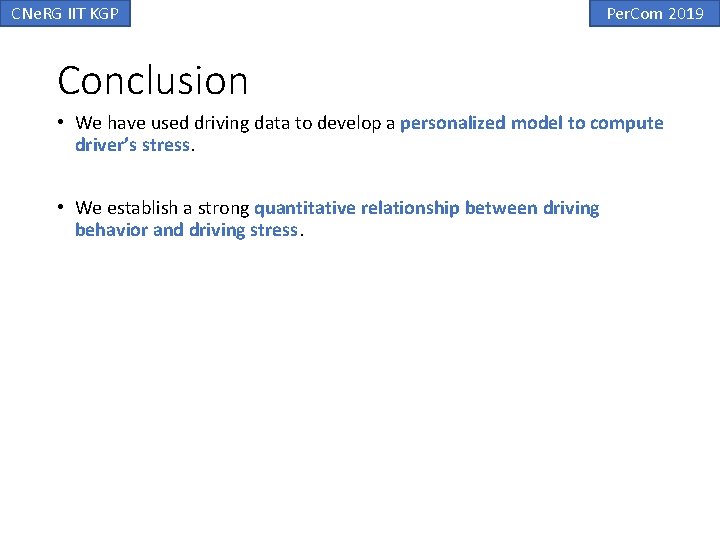 CNe. RG IIT KGP Per. Com 2019 Conclusion • We have used driving data CNe. RG IIT KGP Per. Com 2019 Conclusion • We have used driving data