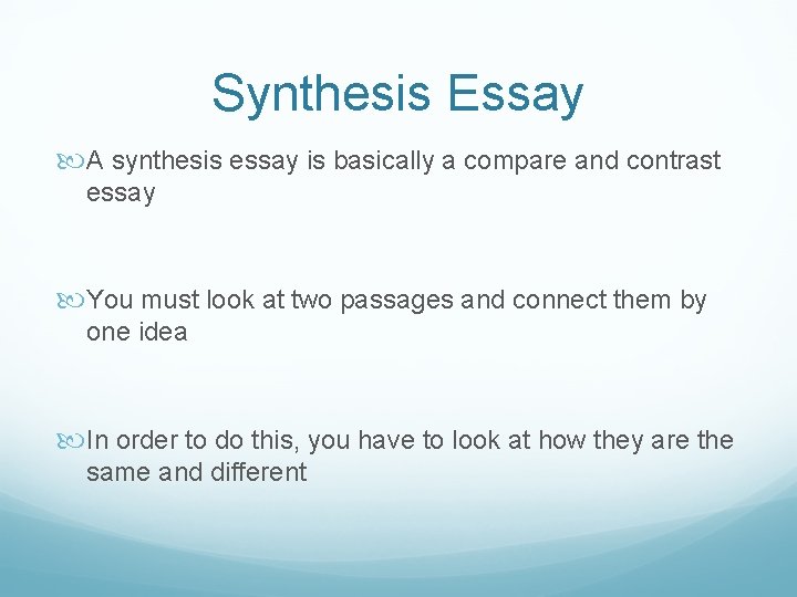 Synthesis Essay A synthesis essay is basically a compare and contrast essay You must