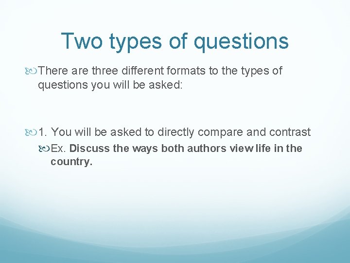 Two types of questions There are three different formats to the types of questions