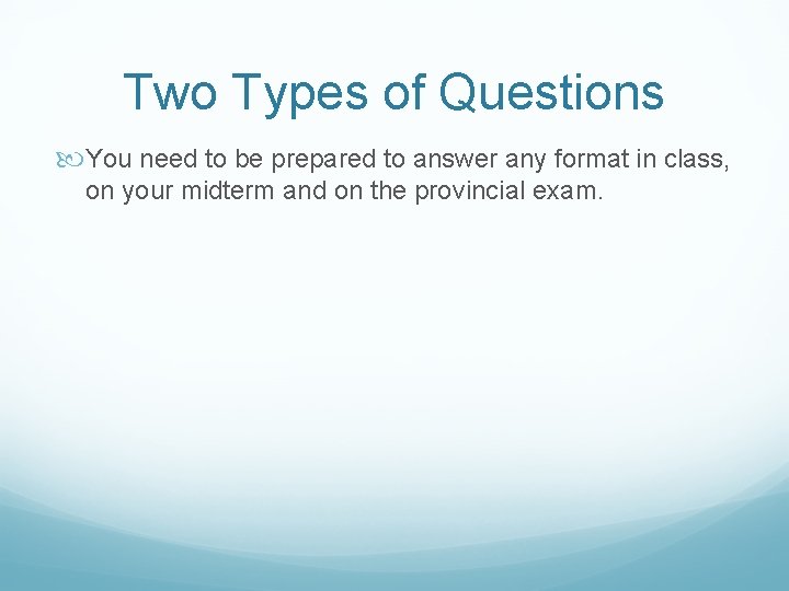 Two Types of Questions You need to be prepared to answer any format in