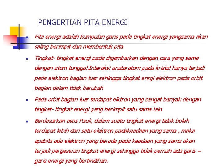 PENGERTIAN PITA ENERGI n Pita energi adalah kumpulan garis pada tingkat energi yangsama akan