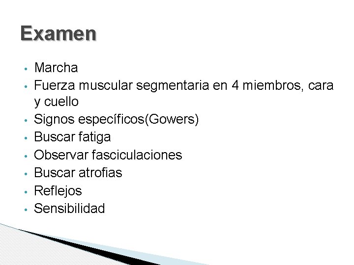 Examen • • Marcha Fuerza muscular segmentaria en 4 miembros, cara y cuello Signos