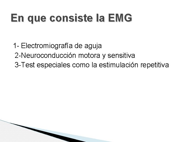 En que consiste la EMG 1 - Electromiografía de aguja 2 -Neuroconducción motora y