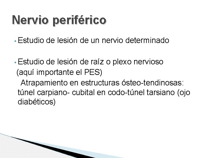 Nervio periférico • Estudio de lesión de un nervio determinado de lesión de raíz