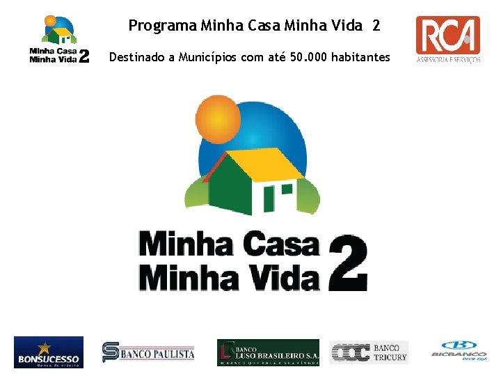 Programa Minha Casa Minha Vida 2 Destinado a Municípios com até 50. 000