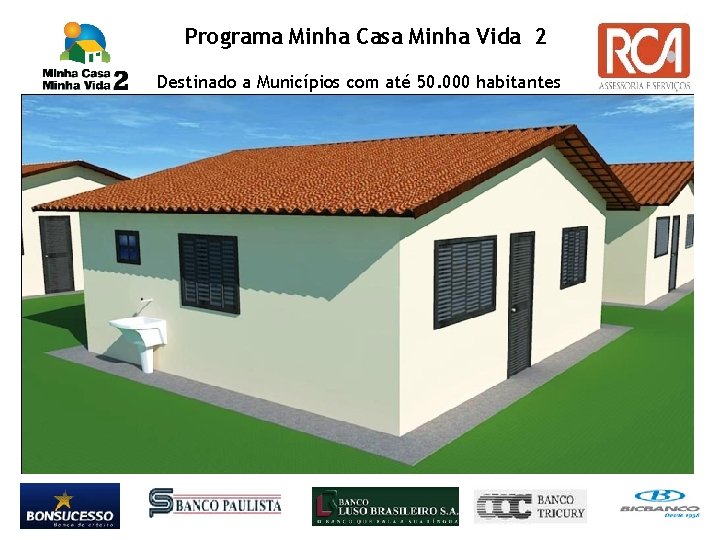  Programa Minha Casa Minha Vida 2 Destinado a Municípios com até 50. 000