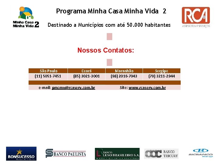  Programa Minha Casa Minha Vida 2 Destinado a Municípios com até 50. 000