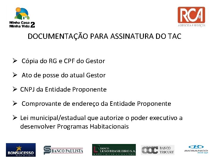 DOCUMENTAÇÃO PARA ASSINATURA DO TAC Cópia do RG e CPF do Gestor Ato de