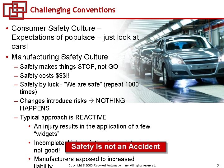 Challenging Conventions • Consumer Safety Culture – Expectations of populace – just look at