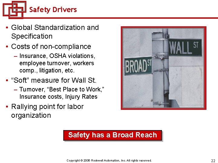 Safety Drivers • Global Standardization and Specification • Costs of non-compliance – Insurance, OSHA