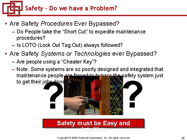 Safety – Do we have a Problem? • Are Safety Procedures Ever Bypassed? –