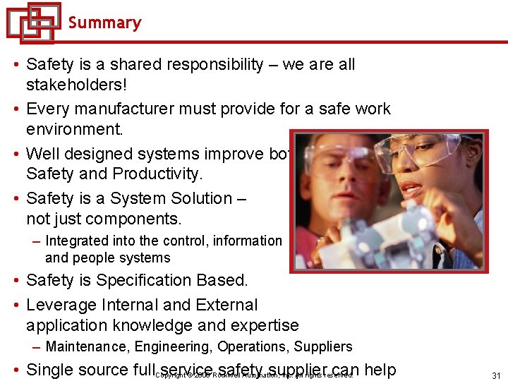 Summary • Safety is a shared responsibility – we are all stakeholders! • Every