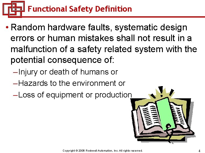 Functional Safety Definition • Random hardware faults, systematic design errors or human mistakes shall