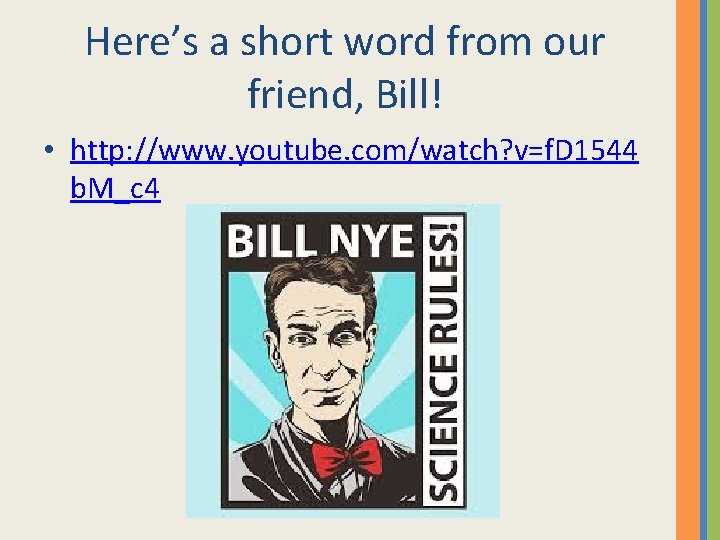 Here’s a short word from our friend, Bill! • http: //www. youtube. com/watch? v=f.