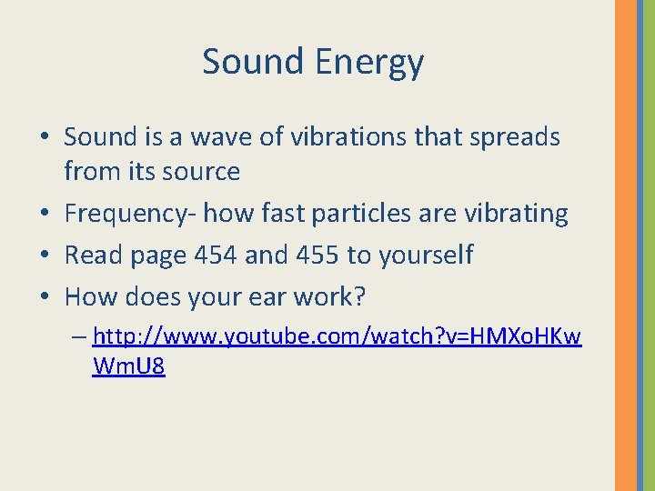 Sound Energy • Sound is a wave of vibrations that spreads from its source