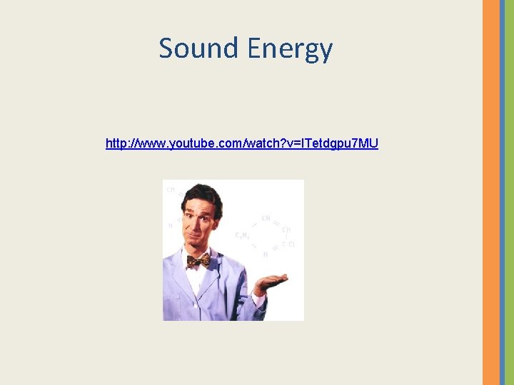 Sound Energy http: //www. youtube. com/watch? v=l. Tetdgpu 7 MU 
