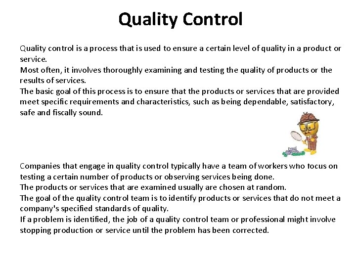 Quality Control Quality control is a process that is used to ensure a certain