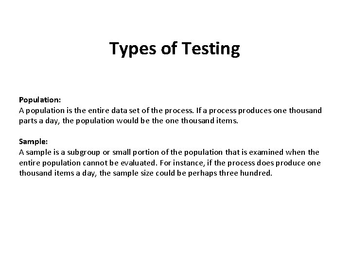 Types of Testing Population: A population is the entire data set of the process.