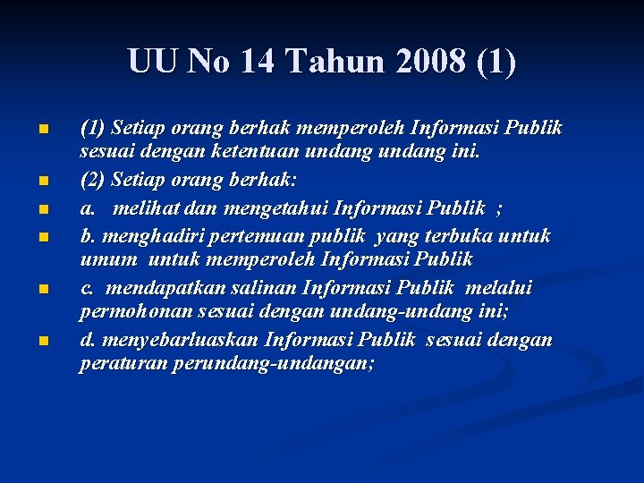 UU No 14 Tahun 2008 (1) n n n (1) Setiap orang berhak memperoleh
