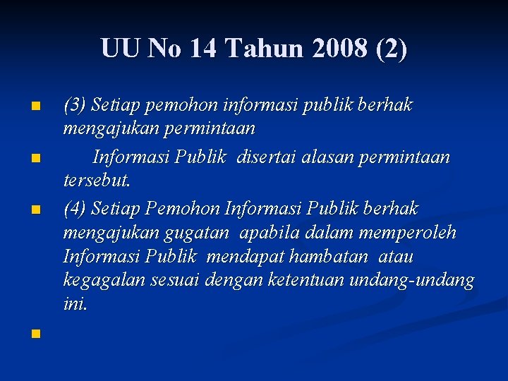UU No 14 Tahun 2008 (2) n n (3) Setiap pemohon informasi publik berhak
