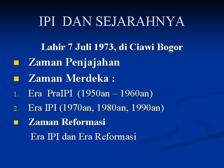 IPI DAN SEJARAHNYA Lahir 7 Juli 1973, di Ciawi Bogor n n 1. 2.