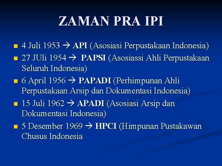 ZAMAN PRA IPI n n n 4 Juli 1953 API (Asosiasi Perpustakaan Indonesia) 27