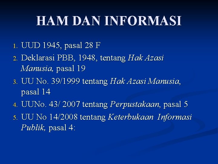 HAM DAN INFORMASI 1. 2. 3. 4. 5. UUD 1945, pasal 28 F Deklarasi