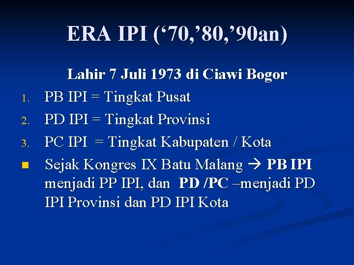 ERA IPI (‘ 70, ’ 80, ’ 90 an) 1. 2. 3. n Lahir