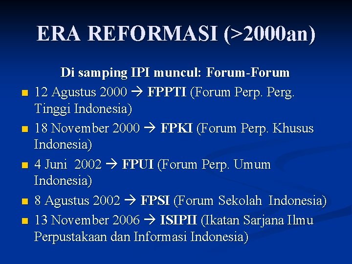 ERA REFORMASI (>2000 an) n n n Di samping IPI muncul: Forum-Forum 12 Agustus