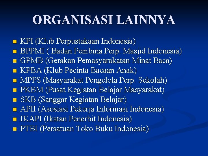 ORGANISASI LAINNYA n n n n n KPI (Klub Perpustakaan Indonesia) BPPMI ( Badan