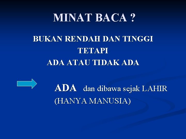 MINAT BACA ? BUKAN RENDAH DAN TINGGI TETAPI ADA ATAU TIDAK ADA dan dibawa