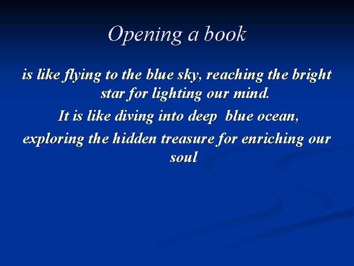 Opening a book is like flying to the blue sky, reaching the bright star