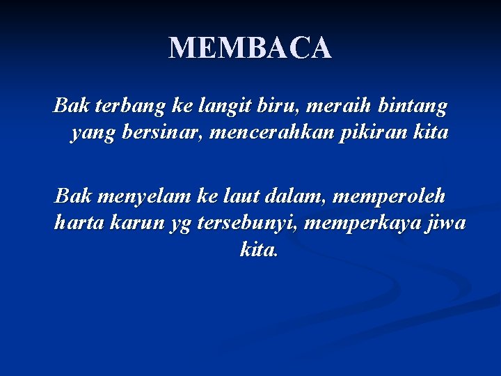 MEMBACA Bak terbang ke langit biru, meraih bintang yang bersinar, mencerahkan pikiran kita Bak