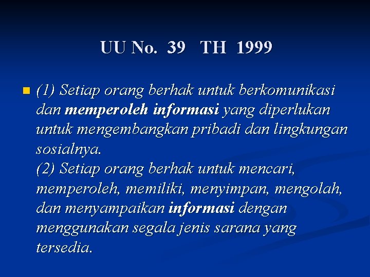 UU No. 39 TH 1999 n (1) Setiap orang berhak untuk berkomunikasi dan memperoleh