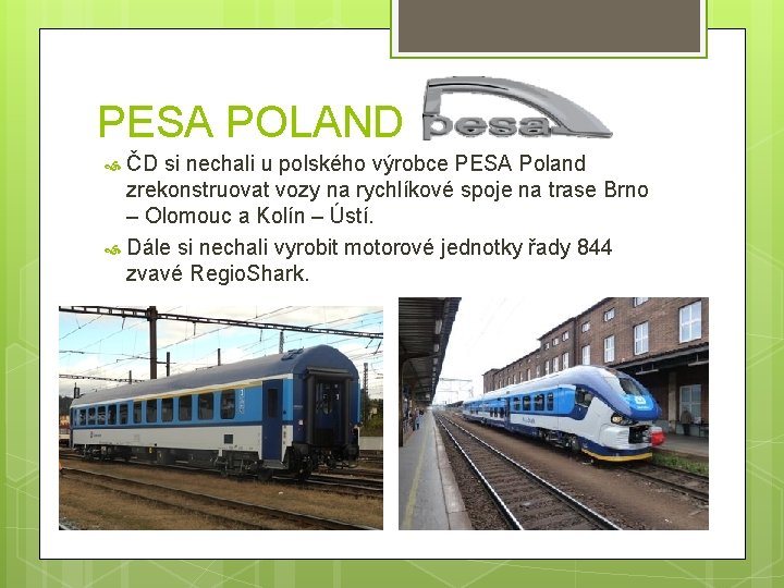 PESA POLAND ČD si nechali u polského výrobce PESA Poland zrekonstruovat vozy na rychlíkové