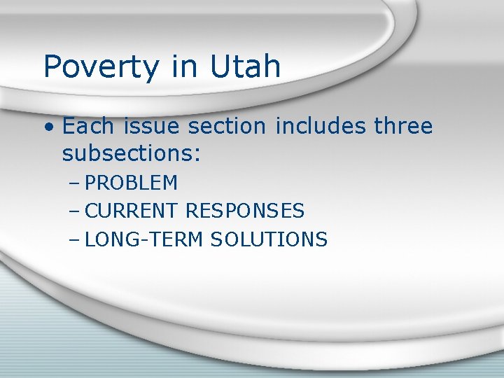 Poverty in Utah • Each issue section includes three subsections: – PROBLEM – CURRENT