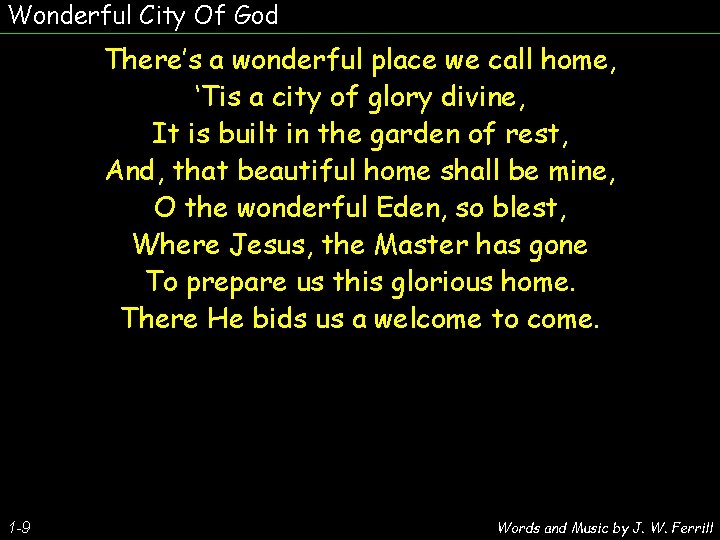 Wonderful City Of God There’s a wonderful place we call home, ‘Tis a city
