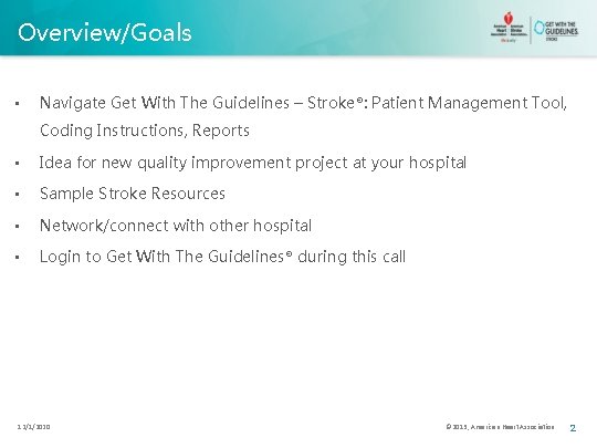 Overview/Goals • Navigate Get With The Guidelines – Stroke®: Patient Management Tool, Coding Instructions,