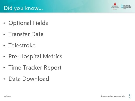 Did you know… • Optional Fields • Transfer Data • Telestroke • Pre-Hospital Metrics