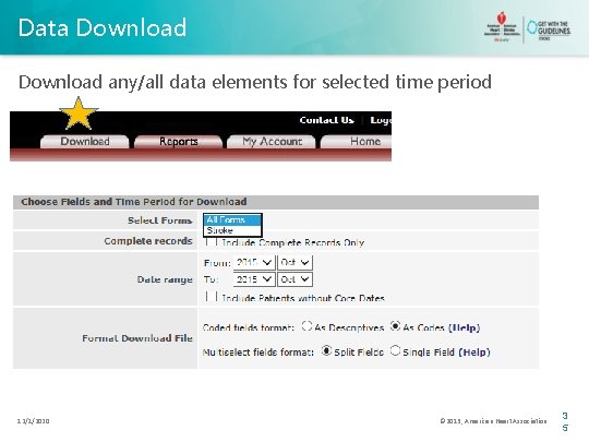 Data Download any/all data elements for selected time period 12/1/2020 © 2013, American Heart