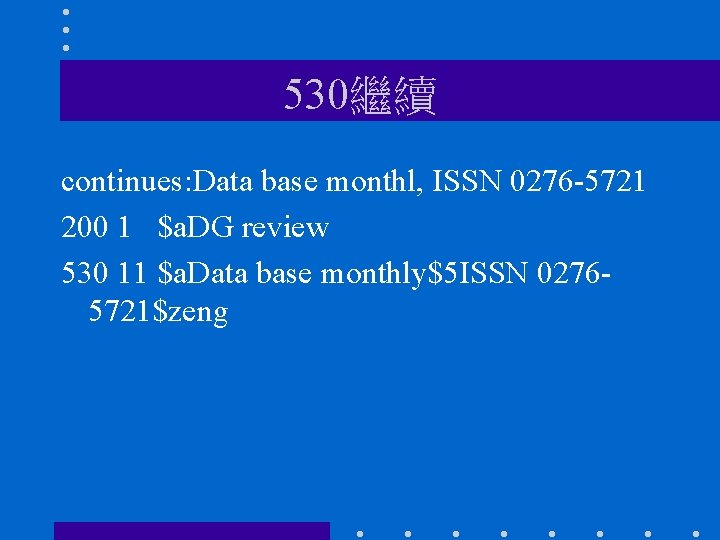 530繼續 continues: Data base monthl, ISSN 0276 -5721 200 1 $a. DG review 530